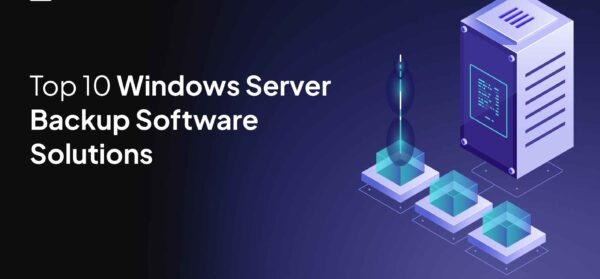 بهترین نرم افزارهای بکاپگیری برای Windows Server